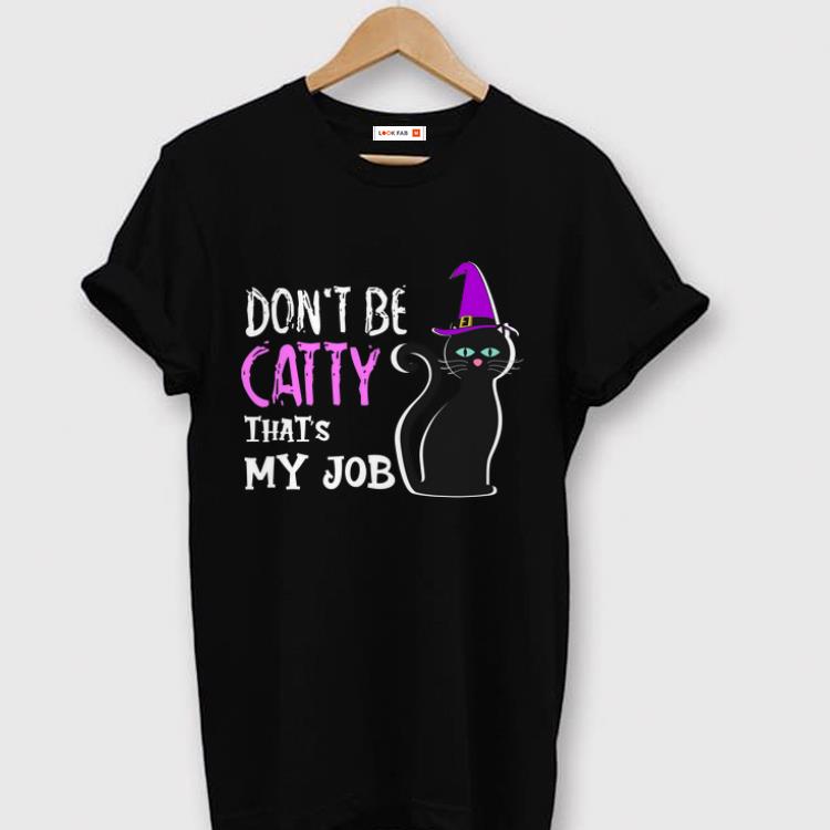 Nice Don t Be Catty That s My Job Halloween shirts 1 - Nice Don't Be Catty That's My Job Halloween shirts
