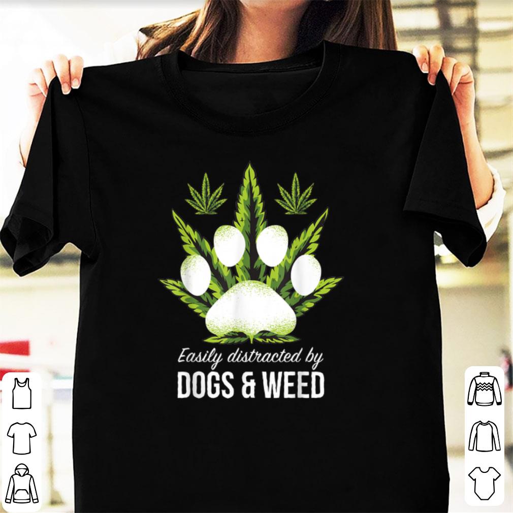 Nice Easily Distracted By Dogs Weed shirt 1 - Nice Easily Distracted By Dogs Weed shirt