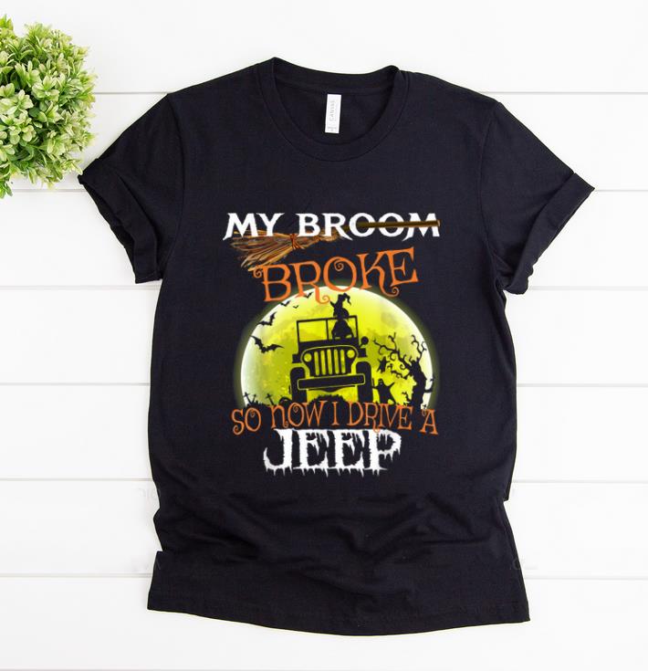 Nice Halloween My Broom Broke So Now I Drive A Jeep Pumpkin Gift shirt 1 - Nice Halloween My Broom Broke So Now I Drive A Jeep Pumpkin Gift shirt