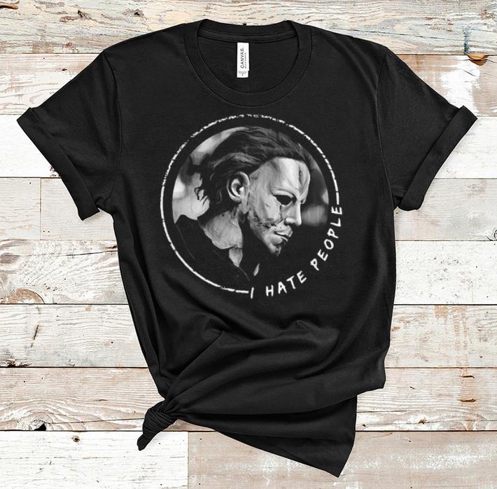 Nice I Hate People Michael Myers shirt 1 1 - Nice I Hate People Michael Myers shirt