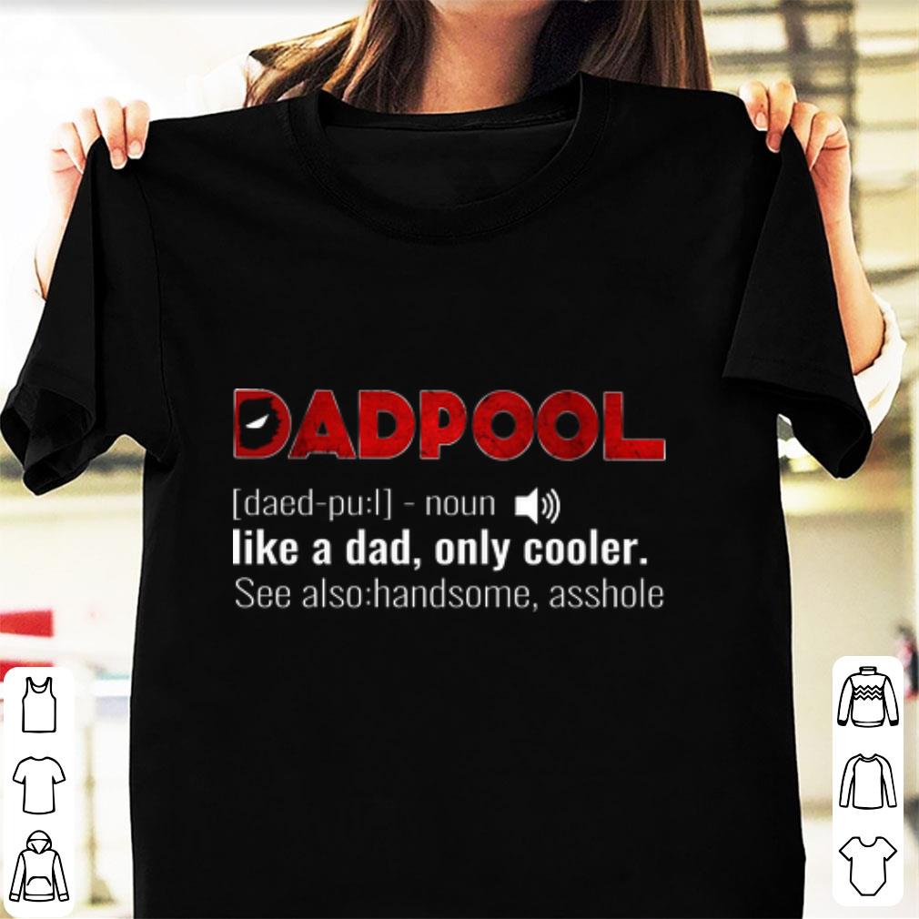 Nice Like A Dad Only Cooler Deadpool shirt 1 - Nice Like A Dad Only Cooler Deadpool shirt
