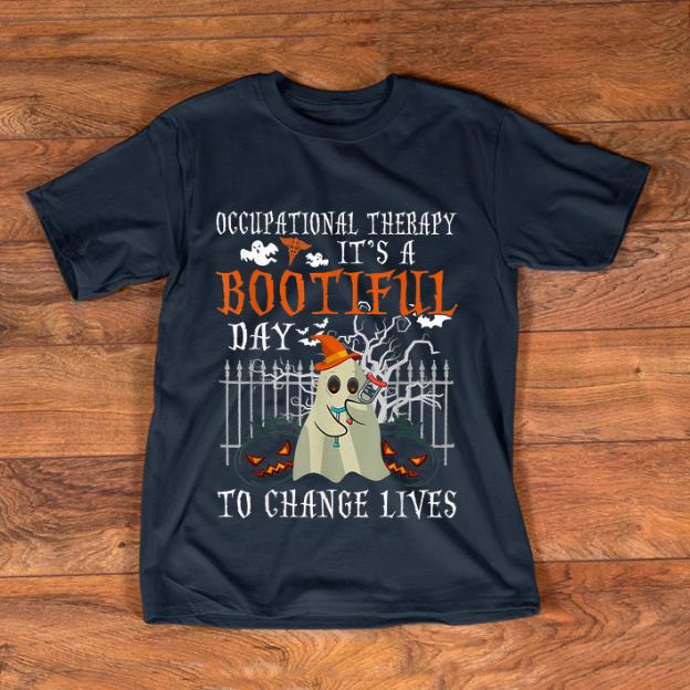 Nice Occupational Therapy It s A Bootiful Day To Change Lives Halloween shirt 1 - Nice Occupational Therapy It's A Bootiful Day To Change Lives Halloween shirt
