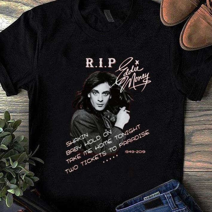 Nice Shakin Baby Hold On Take Me Home Rip Eddie Money 1949 2019 shirt 1 - Nice Shakin Baby Hold On Take Me Home Rip Eddie Money 1949-2019 shirt