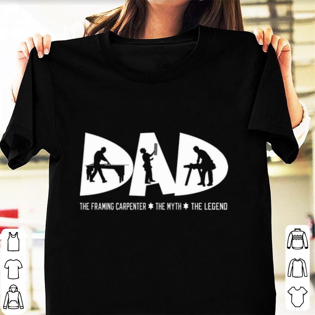 Nice The Framing Carpenter The Myth The Legend Dad shirt 1 - Nice The Framing Carpenter The Myth The Legend Dad shirt