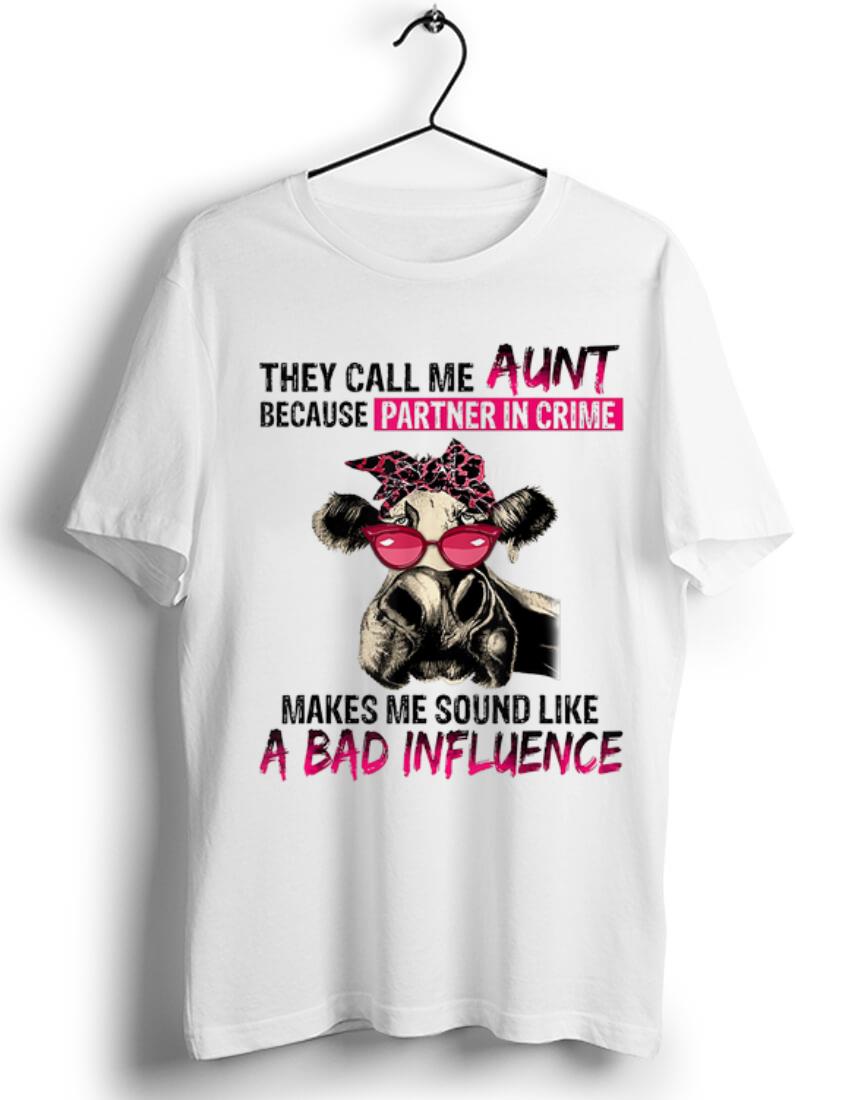 Nice They Call Me Aunt Because Partner In Crime Makes Me Sound Like A Bad Influence Heifer shirt 1 - Nice They Call Me Aunt Because Partner In Crime Makes Me Sound Like A Bad Influence Heifer shirt