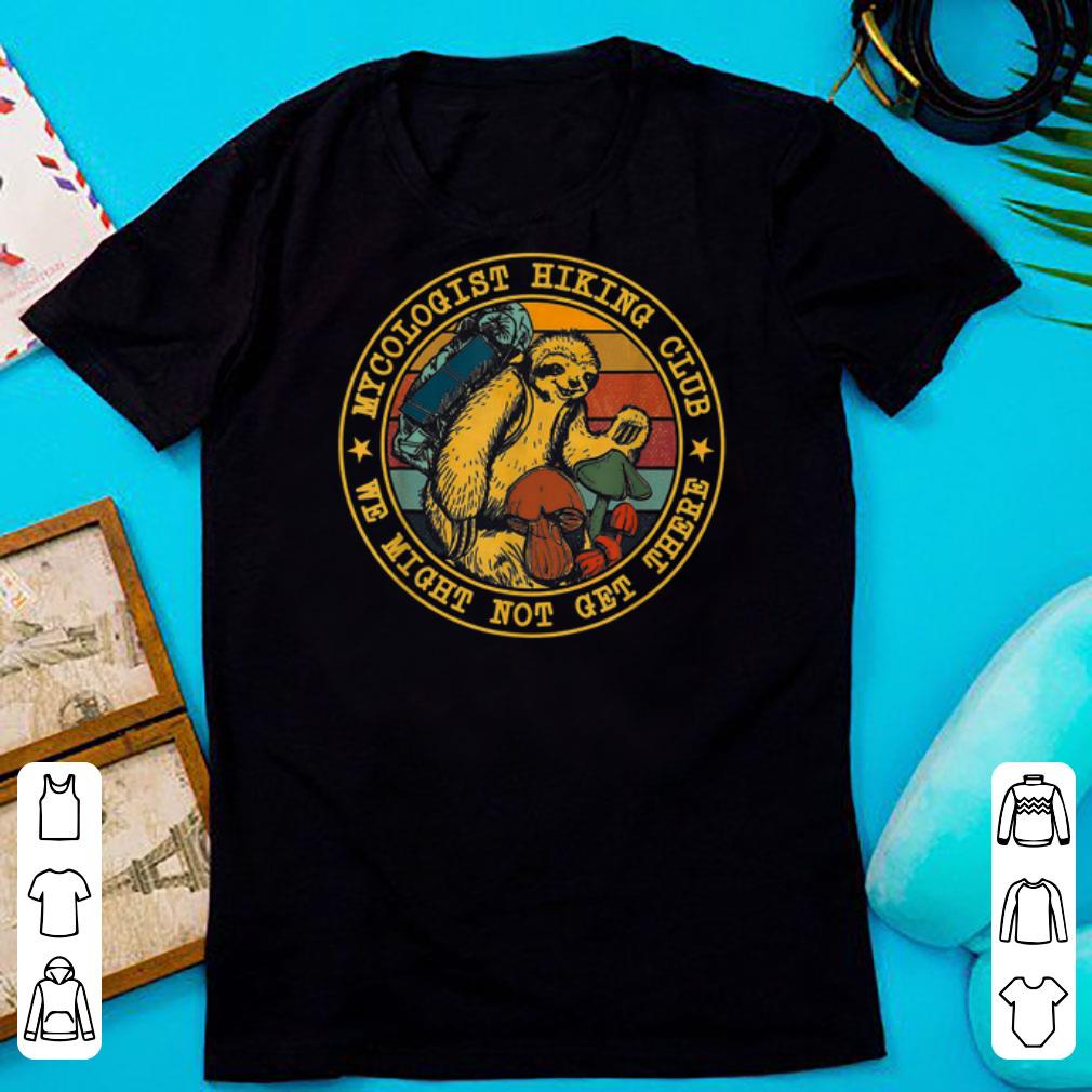 Nice Vintage Sloth Mycologist Hiking Club We Might Not Get There shirts 1 - Nice Vintage Sloth Mycologist Hiking Club We Might Not Get There shirts