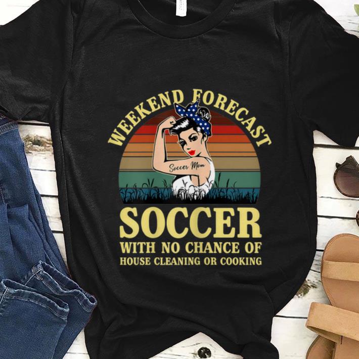 Nice Weekend Forecast Soccer With No Chance Cleaning And Cooking Vintage shirt 1 - Nice Weekend Forecast Soccer With No Chance Cleaning And Cooking Vintage shirt