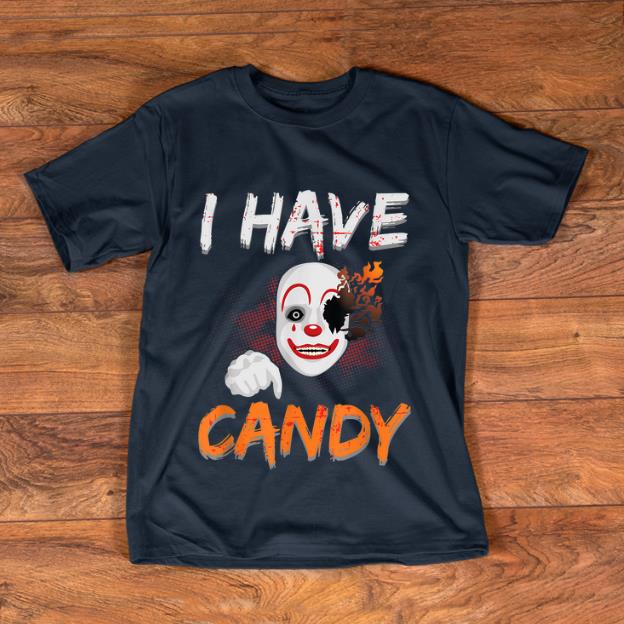 Official Halloween I Have Candy Scary Clown shirt 1 - Official Halloween I Have Candy Scary Clown shirt