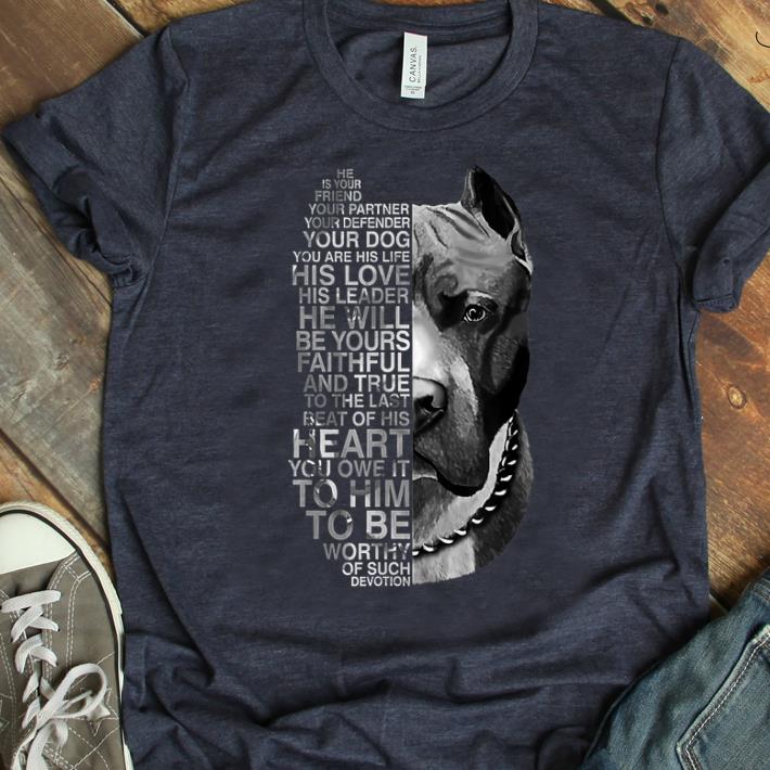 Official He Is Your Friend Your Partner Your Dog Pitbull Lover shirt 1 - Official He Is Your Friend Your Partner Your Dog Pitbull Lover shirt