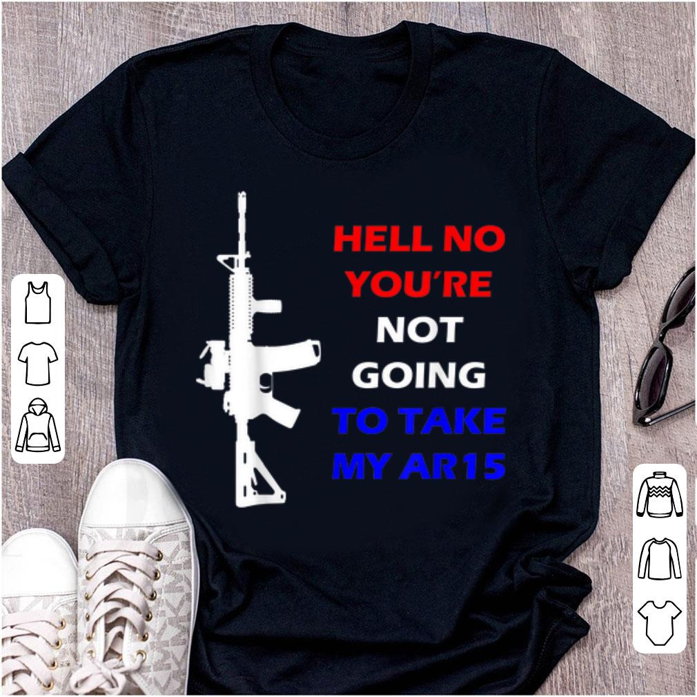 Official Hell No You re Not Going To Take My AR 15 Beto shirt 1 - Official Hell No You're Not Going To Take My AR-15 Beto shirt
