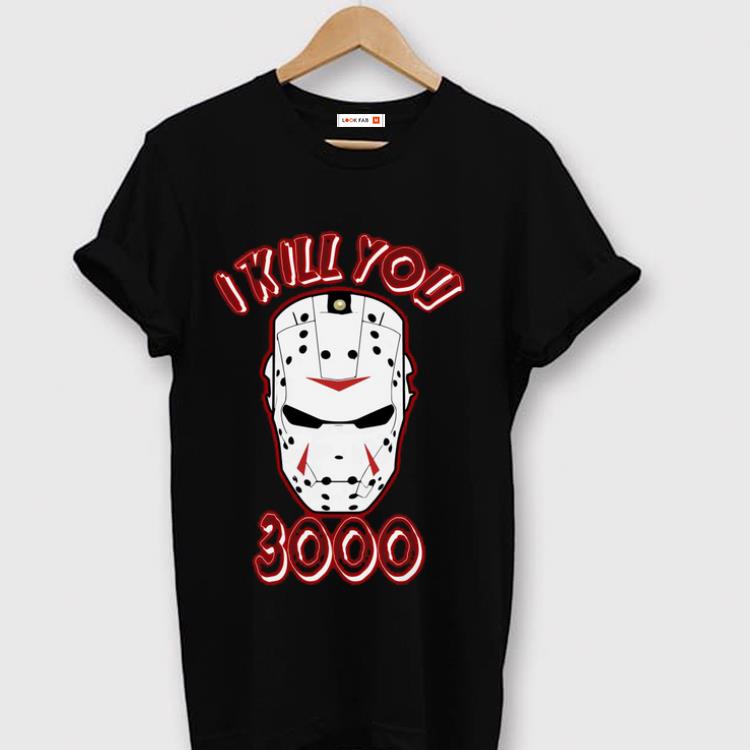 Official Jason Voorhees I Kill You 3000 shirt 1 - Official Jason Voorhees I Kill You 3000 shirt