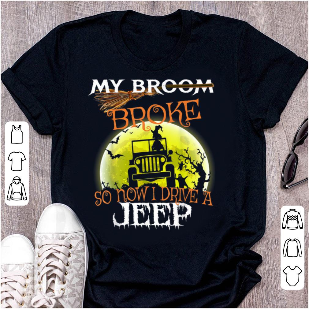 Official My Broom Broke So Now I Drive A Jeep Halloween shirt 1 - Official My Broom Broke So Now I Drive A Jeep Halloween shirt