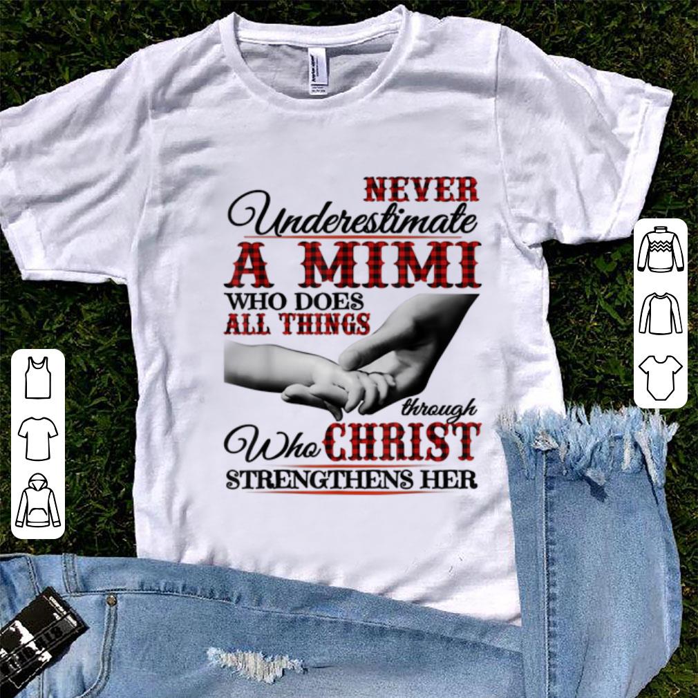 Official Never Underestimate A Mimi Who Does All Things Though Who Christ shirt 1 - Official Never Underestimate A Mimi Who Does All Things Though Who Christ shirt