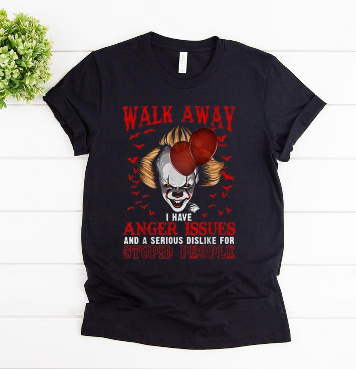 Official Pennywise Walk Away I Have Anger Issues For Stupid People shirt 1 - Official Pennywise Walk Away I Have Anger Issues For Stupid People shirt