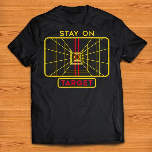 Official Star Wars Stay On Target shirts 1 - Official Star Wars Stay On Target shirts
