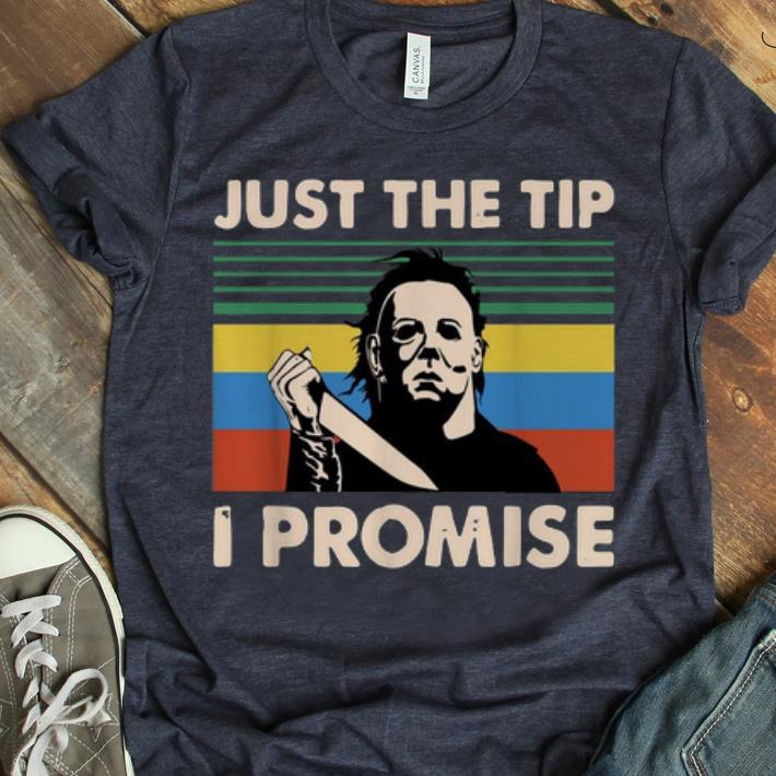 Official Vintage Michael Myers Just The Tip I Promise shirt 1 - Official Vintage Michael Myers Just The Tip I Promise shirt