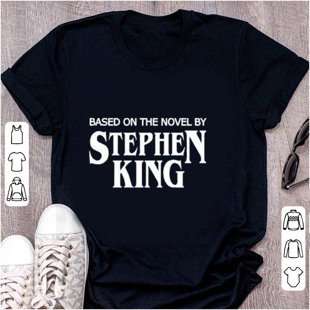 Original Based on the Novel by Stephen King shirt 1 - Original Based on the Novel by Stephen King shirt