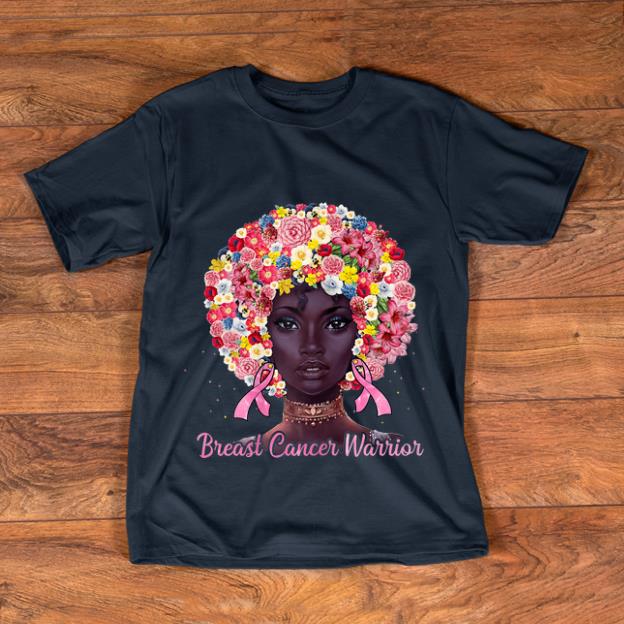 Original Black Woman Breast Cancer Warrior Flowers shirt 1 - Original Black Woman Breast Cancer Warrior Flowers shirt