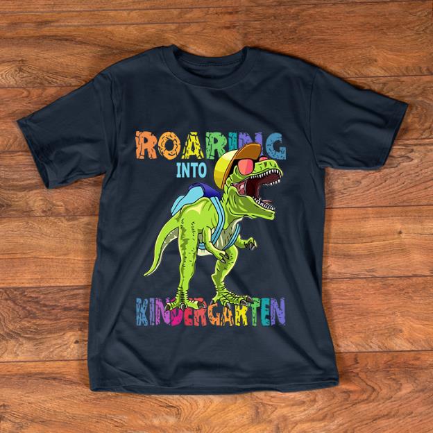 Original Dinosaur T Rex Roaring Into Kindergarten shirt 1 - Original Dinosaur T-Rex Roaring Into Kindergarten shirt