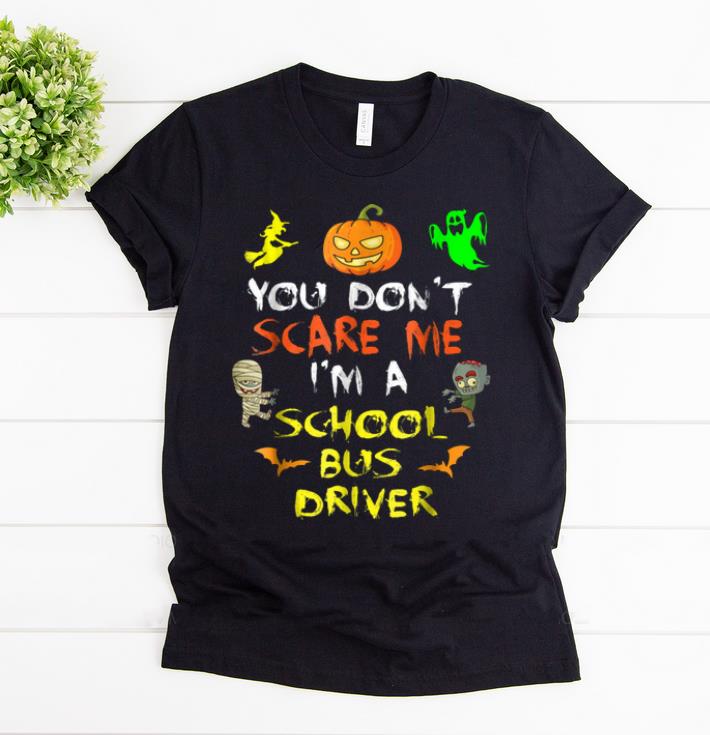 Original Don t Scare Me School Bus Driver Halloween shirt 1 - Original Don't Scare Me School Bus Driver Halloween shirt