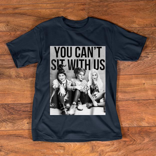 Original Hocus Pocus You Can t Sit With Us shirt 1 - Original Hocus Pocus You Can't Sit With Us shirt