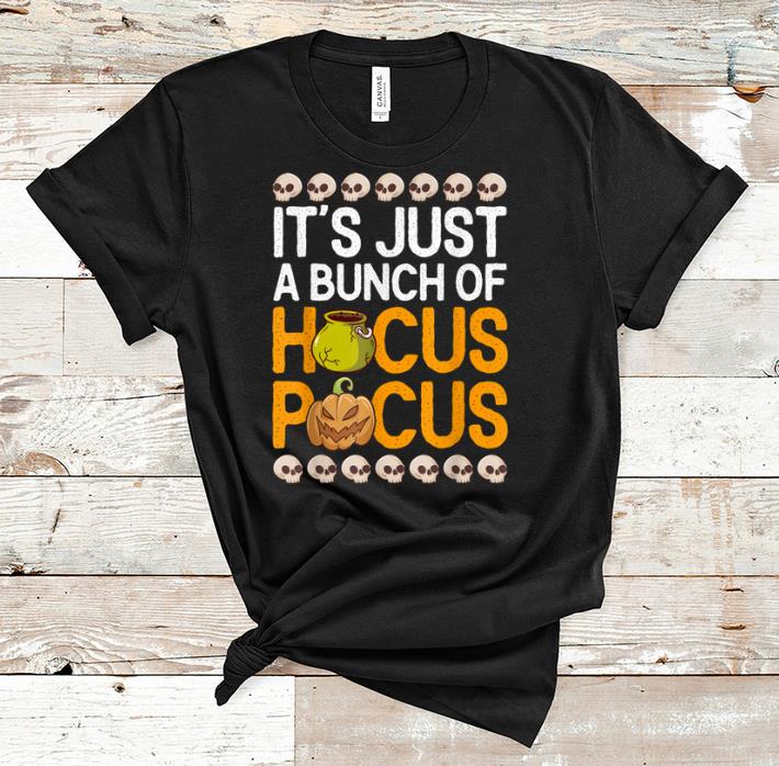 Original It s Just A Bunch Of Hocus Pocus Pumpkin Halloween shirt 1 - Original It's Just A Bunch Of Hocus Pocus Pumpkin Halloween shirt