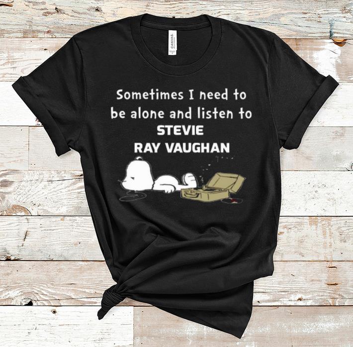 Original Sometimes I Need To Be Alone Listen To Stevie Ray Vaughan Snoopy shirt 1 - Original Sometimes I Need To Be Alone Listen To Stevie Ray Vaughan Snoopy shirt
