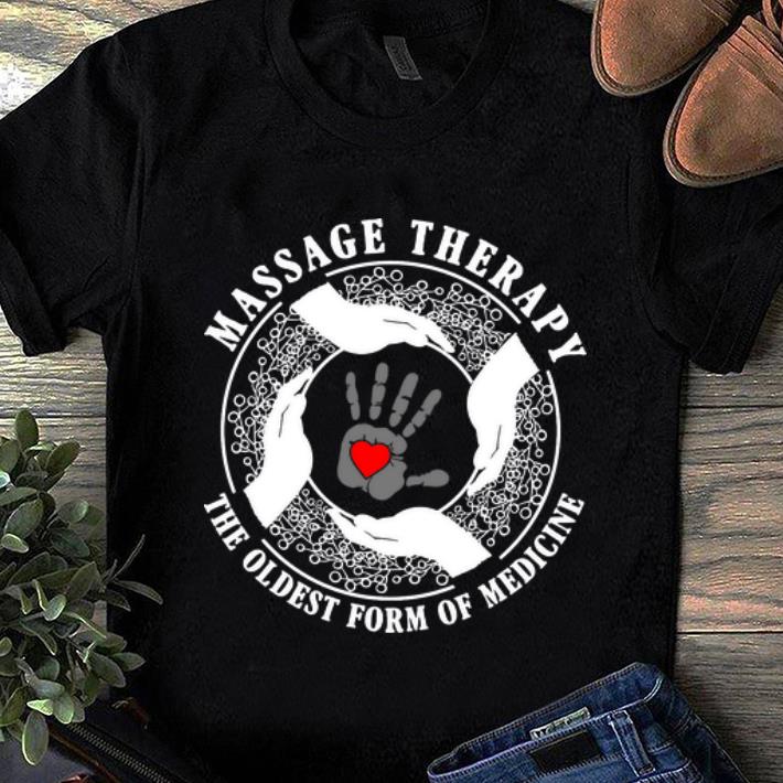 Original The Oldest Form Of Medicine Massage Therapy shirt 1 - Original The Oldest Form Of Medicine Massage Therapy shirt