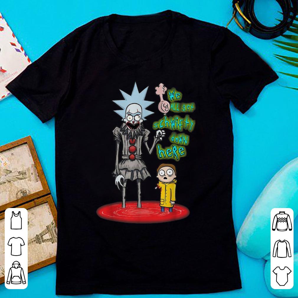 Original We All Set Schwifty Down Here Rick And Morty Pennywise shirt 1 - Original We All Set Schwifty Down Here - Rick And Morty Pennywise shirt