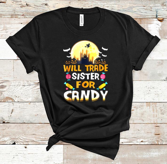 Original Will Trade Sister For Candy Halloween shirt 1 - Original Will Trade Sister For Candy Halloween shirt