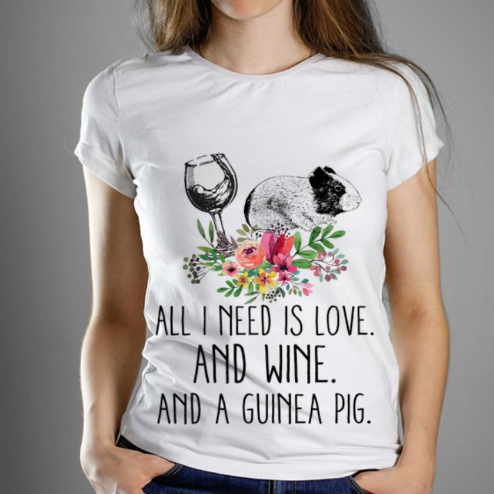 Premium All i Need Is Love And Wine And A Guinea Pig Flower shirt 1 2 - Premium All i Need Is Love And Wine And A Guinea Pig Flower shirt
