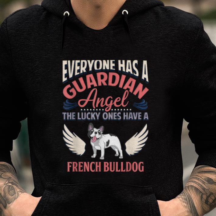 Premium Everyone Has A Guardian Angel The Lucky Ones Have A French Bulldog shirt 1 - Premium Everyone Has A Guardian Angel The Lucky Ones Have A French Bulldog shirt