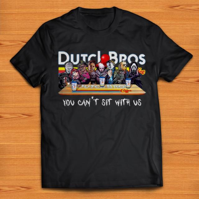 Premium Horror Movie Characters Dutch Bros Coffee You Can t Sit With Us shirts 1 - Premium Horror Movie Characters Dutch Bros Coffee You Can't Sit With Us shirts