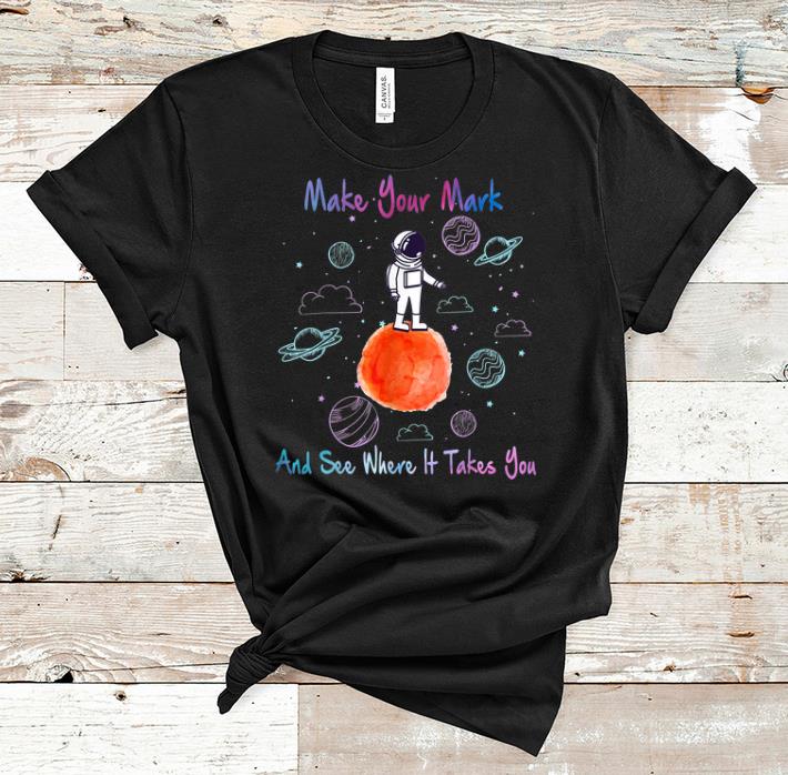 Premium Make Your Mark And See Where It Takes You The Dot Day shirt 1 - Premium Make Your Mark And See Where It Takes You - The Dot Day shirt