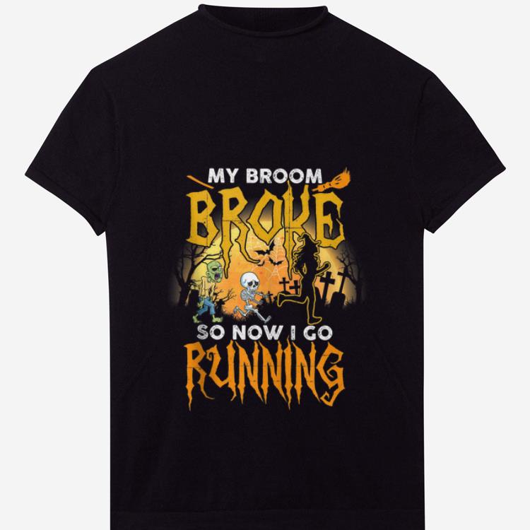 Premium My Broom Broke So Now I Go Running Halloween shirt 1 2 - Premium My Broom Broke So Now I Go Running Halloween shirt