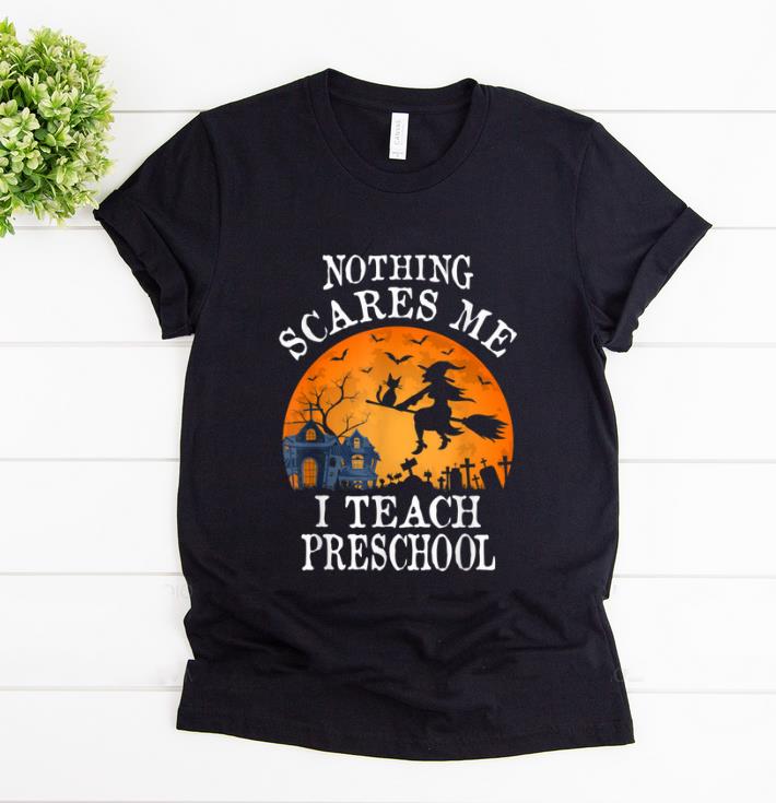 Premium Nothing Scares Me I Teach Preschool Teacher Halloween Gift shirt 1 - Premium Nothing Scares Me I Teach Preschool Teacher Halloween Gift shirt