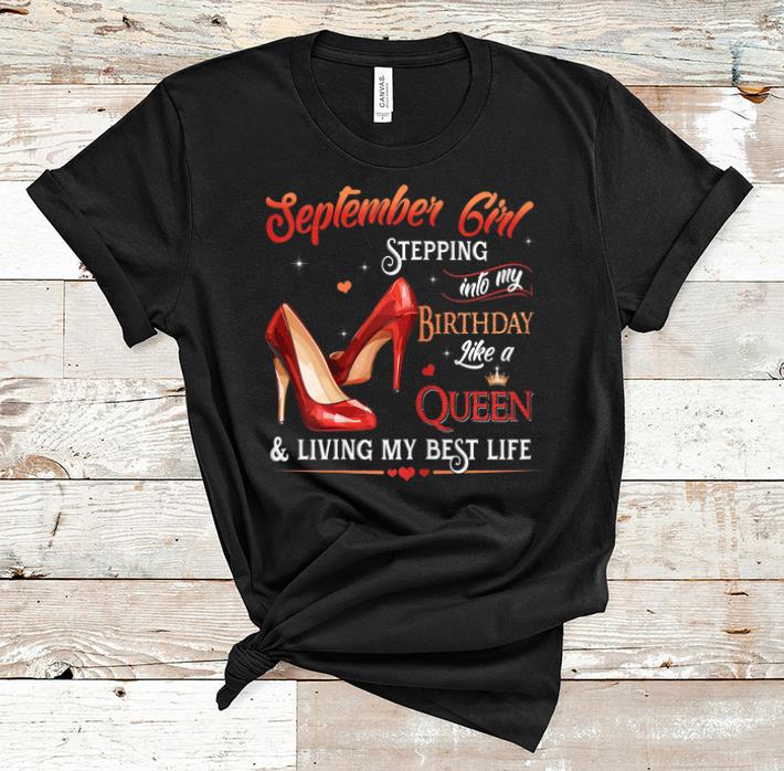 Premium September Girl Stepping into My Birthday Like a Queen Heel shirt 1 - Premium September Girl Stepping into My Birthday Like a Queen Heel shirt
