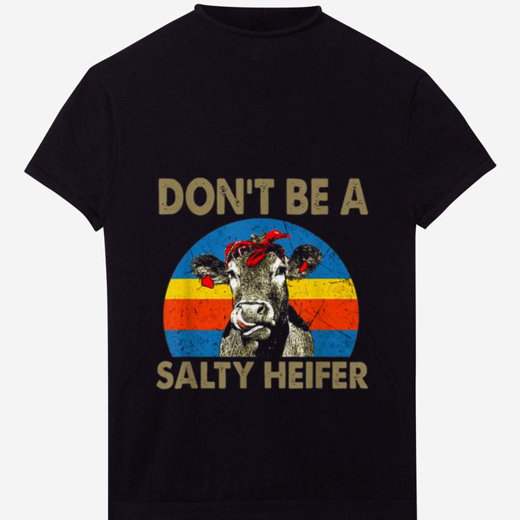 PremiumDont Be A Salty Heifer Vintage shirt 1 2 - PremiumDont Be A Salty Heifer Vintage shirt