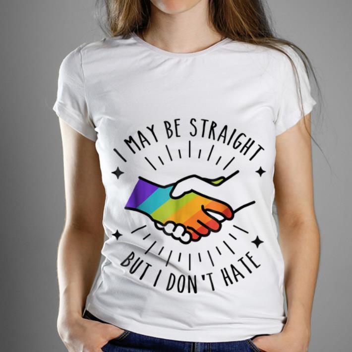 PremiumI May Be Straight But I Don t Hate shirt 1 2 - PremiumI May Be Straight But I Don't Hate shirt