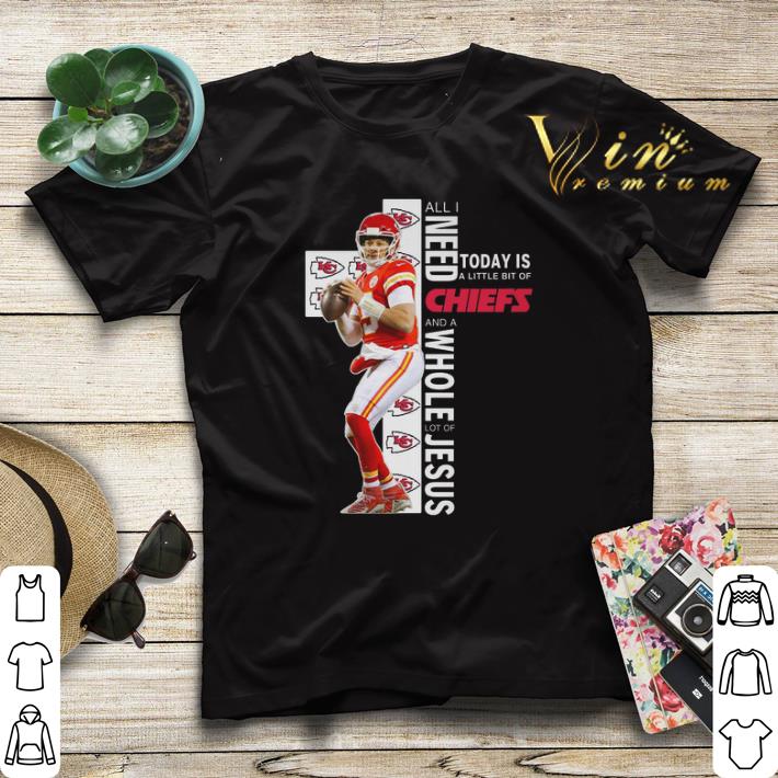 All i need today is a little bit of Chiefs Jesus Patrick Mahomes shirt All i need today is a little bit of Chiefs Jesus Patrick Mahomes shirt 4 - All i need today is a little bit of Chiefs Jesus Patrick Mahomes shirt