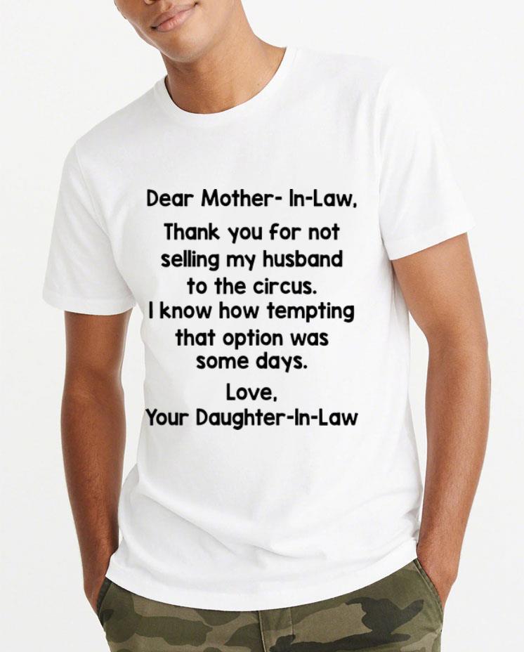 Awesome Dear Mother In Law Thank You For Not Selling My Husband To The Circus shirt 4 1 - Awesome Dear Mother In Law Thank You For Not Selling My Husband To The Circus shirt