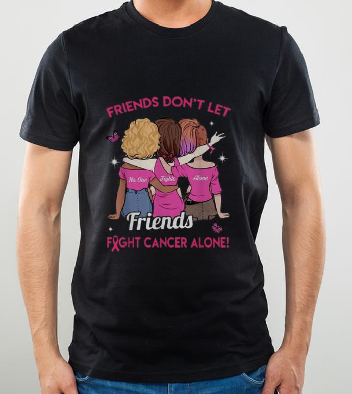 Awesome Friends Don t Let Friends Fight Cancer Alone Pink Ribbon shirt 4 1 - Awesome Friends Don't Let Friends Fight Cancer Alone Pink Ribbon shirt