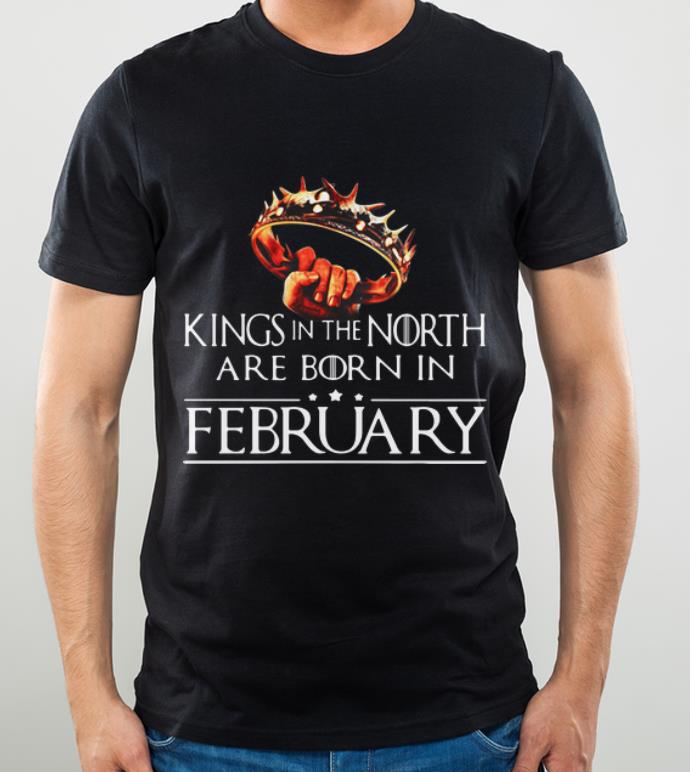 Awesome Game Of Thrones Kings In The North Are Born In February shirt 4 - Awesome Game Of Thrones Kings In The North Are Born In February shirt