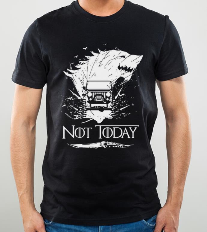 Awesome House Stark Jeep NOT today Game Of Thrones shirt 4 - Awesome House Stark Jeep NOT today Game Of Thrones shirt