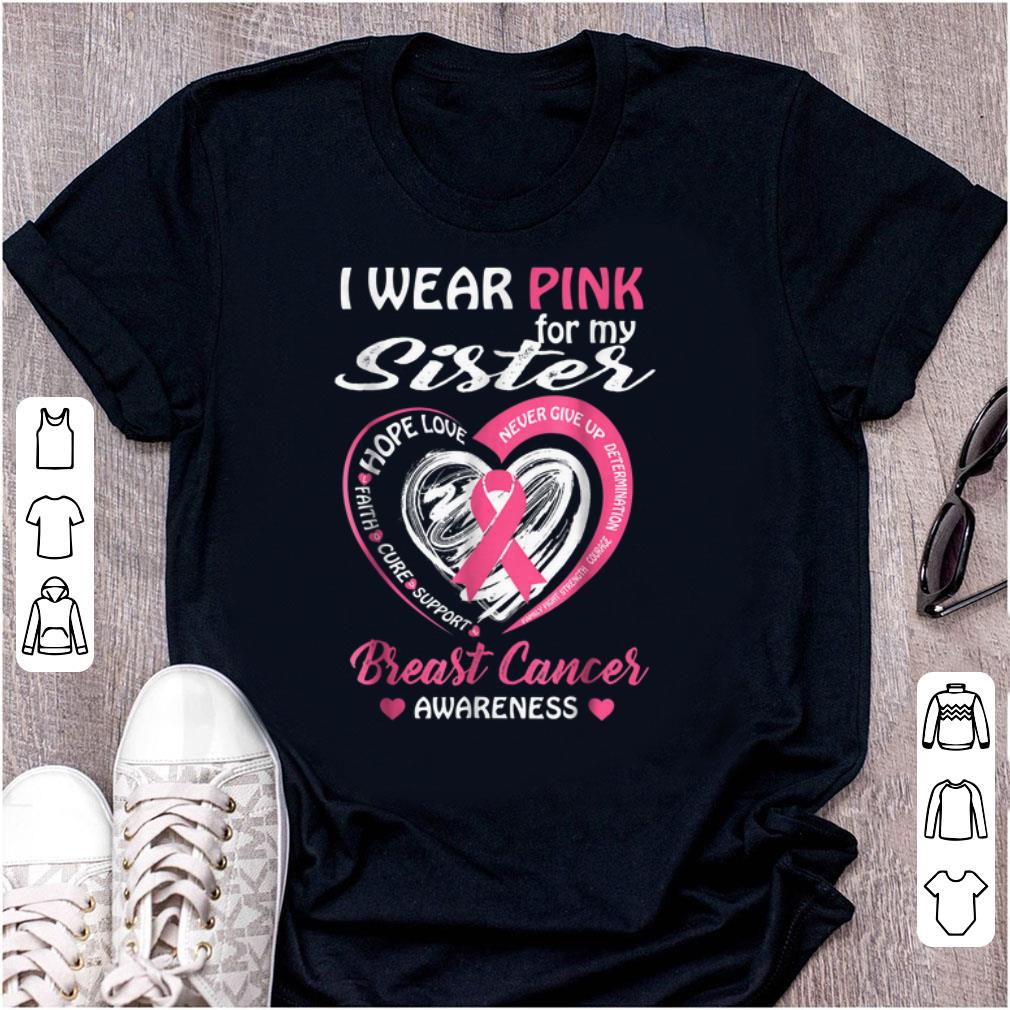 Awesome I Wear Pink For My Sister Breast Cancer Awareness shirt 1 - Awesome I Wear Pink For My Sister Breast Cancer Awareness shirt