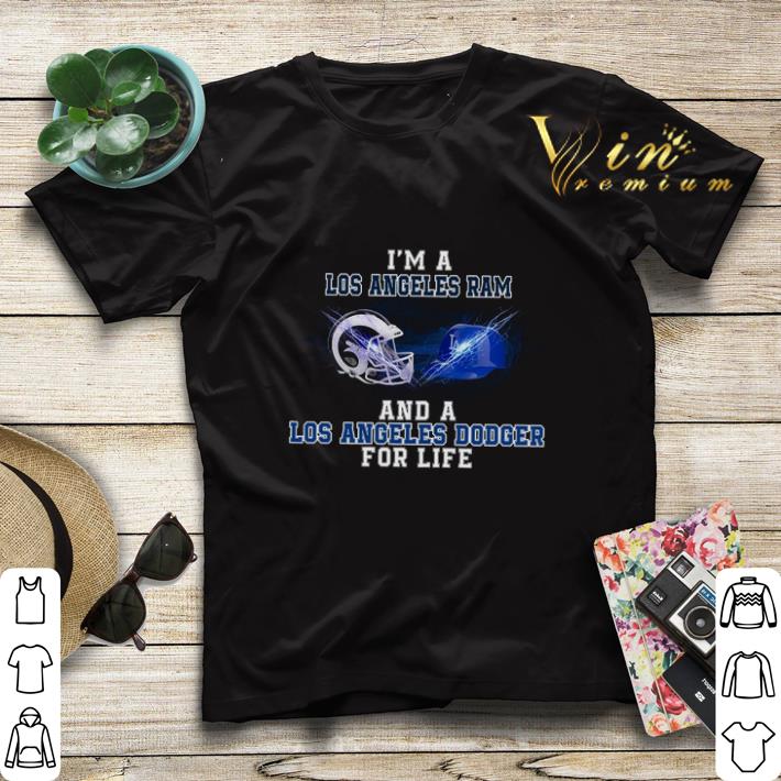 Awesome I m a Los Angeles Ram and a Los Angeles Dodger for life shirt sweater 4 - Awesome I'm a Los Angeles Ram and a Los Angeles Dodger for life shirt sweater