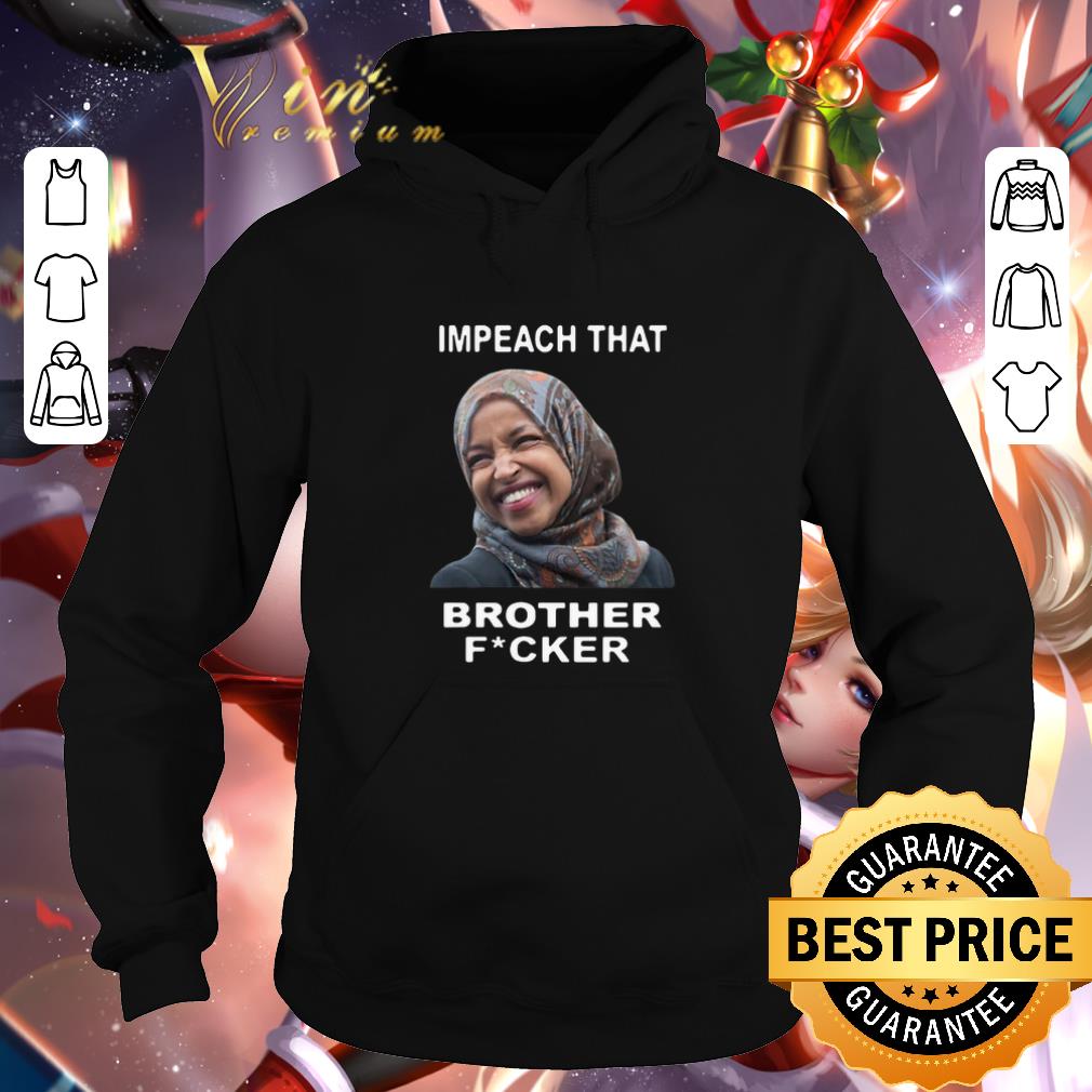 Awesome Ilhan Omar Impeach That Brother Fucker shirt Awesome Ilhan Omar Impeach That Brother Fucker shirt 4 - Awesome Ilhan Omar Impeach That Brother Fucker shirt