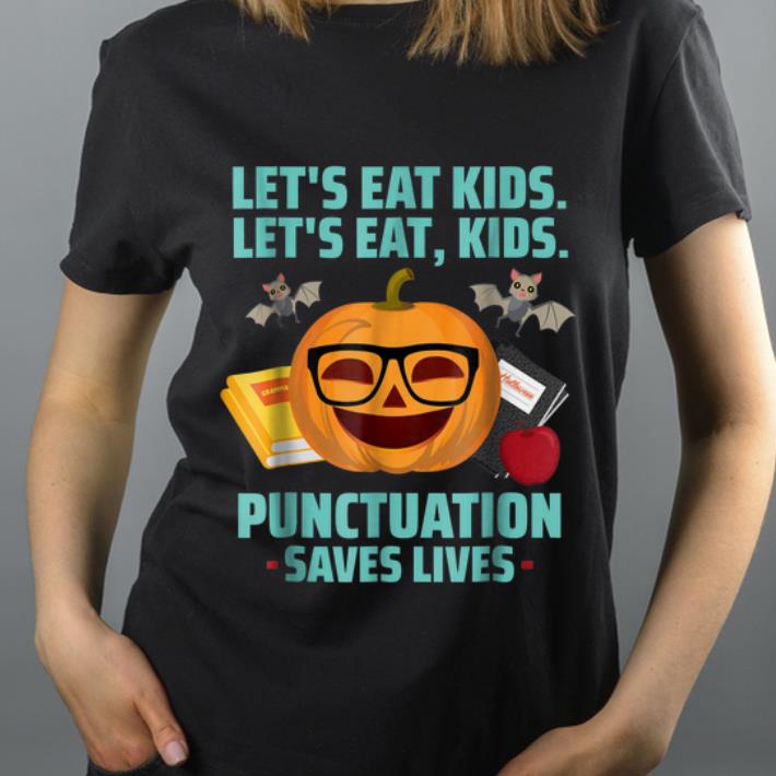 Awesome Let s Eat Kids Punctuation Saves Lives Halloween shirt 4 - Awesome Let's Eat Kids Punctuation Saves Lives Halloween shirt