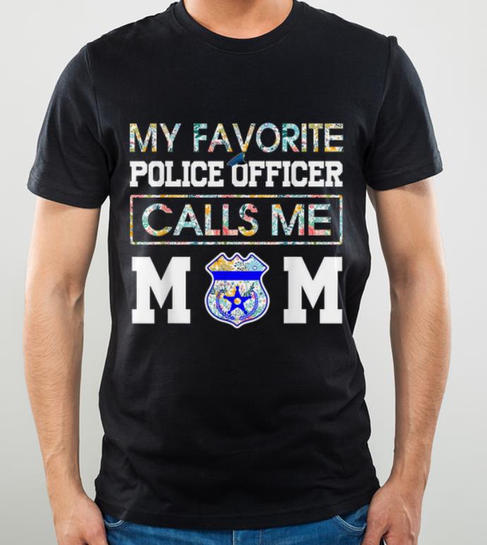 Awesome My Favorite Police Officer Calls Me Mom Floral Tropical shirt 4 - Awesome My Favorite Police Officer Calls Me Mom Floral Tropical shirt