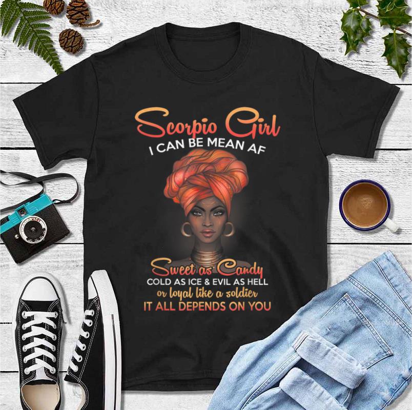 Awesome Scorpio Girl I Can Be Mean AF Sweet As Candy shirt 4 - Awesome Scorpio Girl I Can Be Mean AF Sweet As Candy shirt